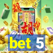 bet 5